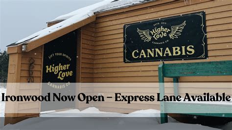 Explore our Ironwood Dispensary today. . Higher love michigan ironwood